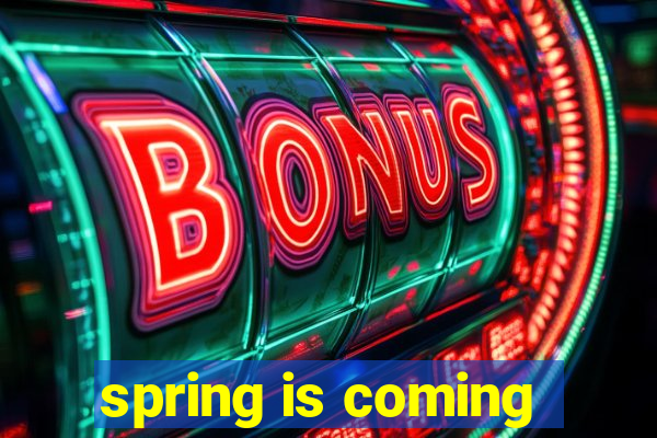 spring is coming
